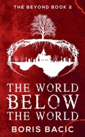 The World Below The World (Beyond)