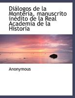 Diálogos de la Montería, manuscrito inédito de la Real Academia de la Historia 1019001542 Book Cover