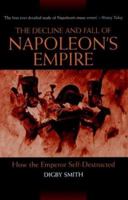The Decline and Fall of Napoleon's Empire: How the Emperor Self-Destructed 1853676098 Book Cover