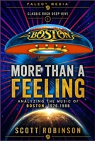 More Than a Feeling: Analyzing the Music of Boston, 1976-1988 B0BRC99D3F Book Cover