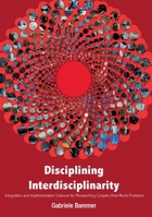 Disciplining Interdisciplinarity: Integration and Implementation Sciences for Researching Complex Real-World Problems 1922144274 Book Cover