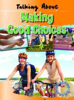 Talking about Making Good Choices 1433936607 Book Cover