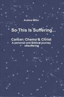 So This Is Suffering... 1312651350 Book Cover