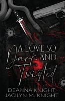 A Love so Dark and Twisted (The Dark Love Series) B0DT3F6P3S Book Cover