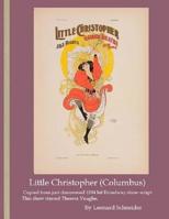 Little Christopher ( Columbus ): Script copy of successful 1894 Broadway show 1540427676 Book Cover