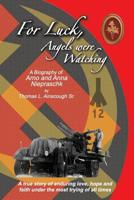 For Luck, Angels Were Watching: A True Story of Enduring Love, Hope and Faith Under the Most Trying of All Times 1790273129 Book Cover