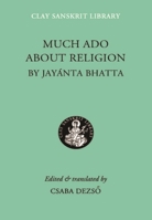 Much Ado about Religion (Clay Sanskrit Library) 0814719791 Book Cover