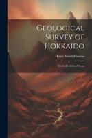 Geological Survey of Hokkaido: The Gold Fields of Yesso 1022662260 Book Cover