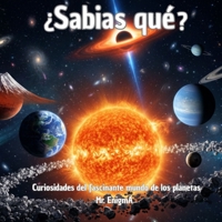 ¿SABIAS QUÉ?: Curiosidades del fascinante mundo de los planetas (SABÍAS QUÉ? ENIGMAS DEL MUNDO PARA NIÑOS CURIOSOS) B0FX72K9MH Book Cover