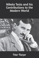 Nikola Tesla and his Contributions to the Modern World B0F1STXZ9D Book Cover