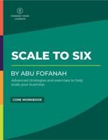 Scale to Six Core Workbook by Power Your Launch: Advanced Strategies and Exercises to Help Scale Your Online Business 1737606119 Book Cover