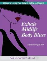 Exhale Midlife Body Blues : 6 Steps to Loving Your Body at Midlife and Beyond 0983975035 Book Cover