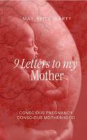 9 Letters to My Mother: Conscious Pregnancy Conscious Motherhood B0FPXTL3C4 Book Cover