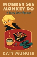 Monkey See Monkey Do: A Casey Jones Mystery (Casey Jones Mystery Series) 1960556371 Book Cover