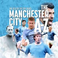 Manchester City A - Z: The Best of the Sky Blues 1782819347 Book Cover