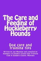 The Care and Feeding of Huckleberry Hounds: Dog care and training tips 1511797193 Book Cover