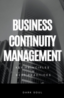 Business Continuity Management: Key Principles and Best Practices B0CV33J4N3 Book Cover