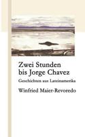 Zwei Stunden bis Jorge Chavez: Geschichten aus Lateinamerika 3833002913 Book Cover