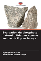 Évaluation du phosphate naturel d'Udaipur comme source de P pour le soja (French Edition) 6208017122 Book Cover