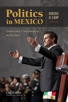 Politics in Mexico: Democratic Consolidation or Decline? 019984397X Book Cover