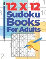 12x12 Sudoku Books For Adults: Brain Games Sudoku - Logic Games For Adults 167174960X Book Cover