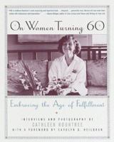 On Women Turning 60: Embracing the Age of Fulfillment 0609802283 Book Cover