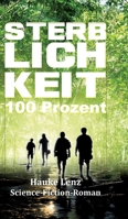 Sterblichkeit: 100 Prozent: Science-Fiction-Roman (German Edition) 338427458X Book Cover