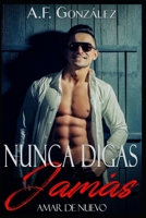 Nunca Digas Jamás (AMAR DE NUEVO) B09CRQP11P Book Cover