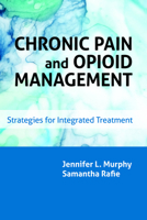 Chronic Pain and Opioid Management: Strategies for Integrated Treatment 1433832569 Book Cover