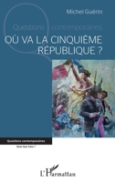 Où va la cinquième République ? (Questions Contemporaines) (French Edition) 2343235619 Book Cover