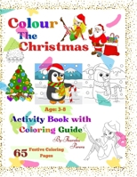 Color the Christmas.: 65 Festive Coloring Pages with Coloring Guides for Future Creatives of Ages 3-8. A Festive Coloring Adventure. B0CQR23Q4N Book Cover