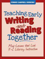 Teaching Early Writing and Reading Together: Mini-Lessons That Link K-2 Literacy Instruction 1625213263 Book Cover