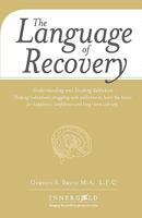 The Language of Recovery: Understanding and Treating Addiction 1456340913 Book Cover