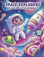 Space Explorers: Big Fun for Little Astronauts B0F9THPBMV Book Cover