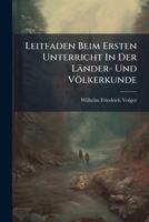 Leitfaden Beim Ersten Unterricht In Der Länder- Und Völkerkunde... 1271201518 Book Cover