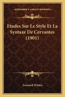 Etudes Sur Le Style Et La Syntaxe De Cervantes (1901) 1120436591 Book Cover