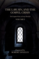 The Law, Sin, and the Gospel Crisis (The Complete Works of George Bartram) 1967120560 Book Cover