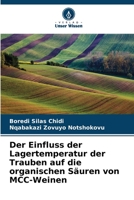 Der Einfluss der Lagertemperatur der Trauben auf die organischen Säuren von MCC-Weinen 6205628155 Book Cover