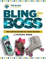 Bling Like a Boss!: How to Turn Your Bling Hobby Into a Lucrative Bling Brand 0578789892 Book Cover