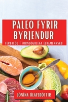 Paleo fyrir Byrjendur: Ferðalög í fornsögulega eldamennsku 1835505856 Book Cover