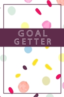 Goal Getter: Goal Getter Planner, Daily Productivity Setting Journal and Organizer 1697481051 Book Cover