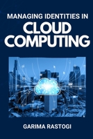 Managing identities in cloud computing 7198303536 Book Cover