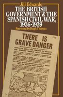 The British Government and the Spanish Civil War, 1936-1939 1349040053 Book Cover