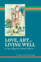 Love, Art and Living Well in San Miguel de Allende Mexico B0F28TLBPN Book Cover