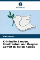 Kriminelle Banden, Banditentum und Drogen: Gewalt in Teilen Kenias (German Edition) 6208289378 Book Cover