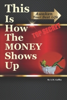 THIS is How The Money Shows Up!: Awaken a Richer Life B08SGWD819 Book Cover