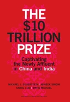 The $10 Trillion Prize: Captivating the Newly Affluent in China and India 1422187055 Book Cover