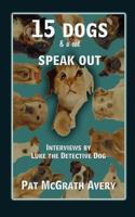 15 Dogs & Cat Speak Out 1937958116 Book Cover