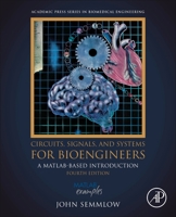 Circuits, Signals and Systems for Bioengineers: A MATLAB-Based Introduction (Biomedical Engineering) 044315886X Book Cover