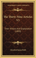 The Thirty-Nine Articles V1: Their History And Explanation 0548728690 Book Cover